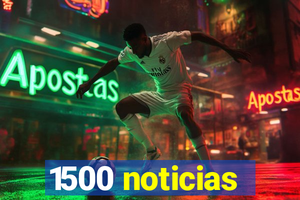 1500 noticias