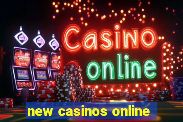 new casinos online