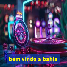 bem vindo a bahia