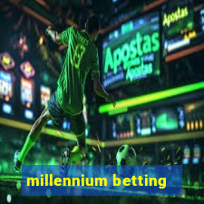 millennium betting