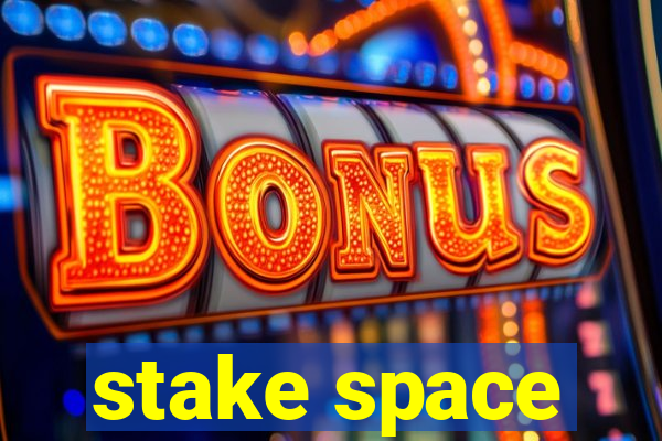 stake space