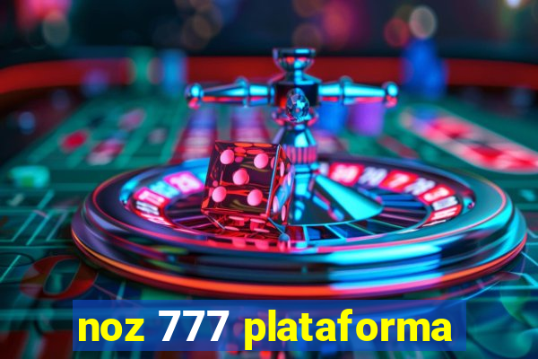 noz 777 plataforma