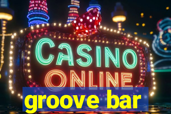 groove bar