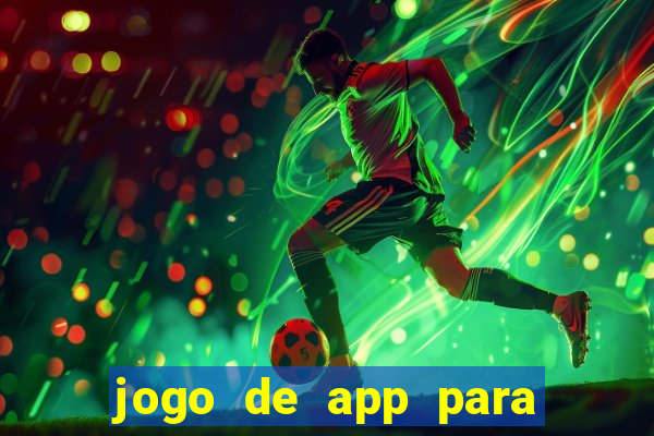 jogo de app para ganhar dinheiro