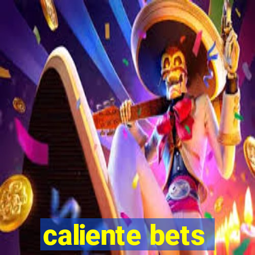 caliente bets