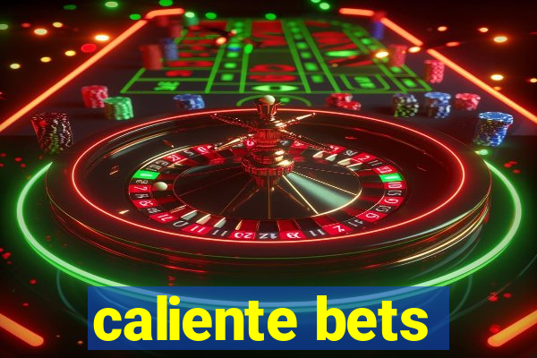 caliente bets