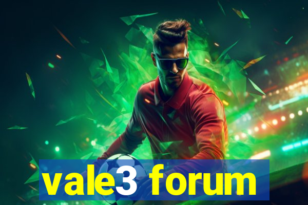 vale3 forum