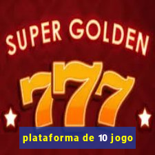 plataforma de 10 jogo