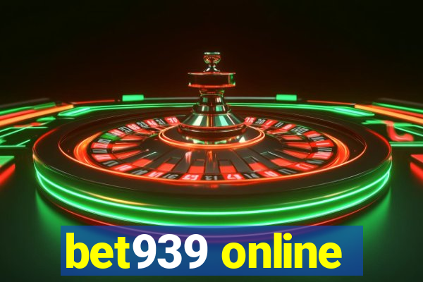 bet939 online