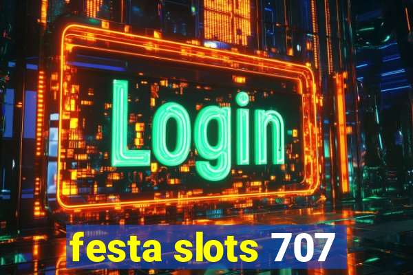 festa slots 707