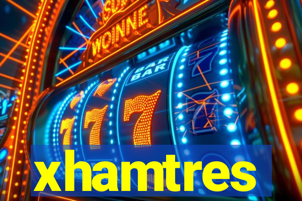 xhamtres