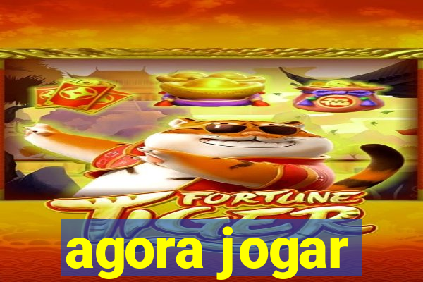 agora jogar