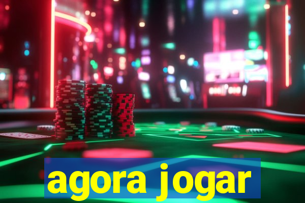 agora jogar