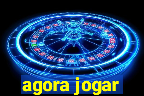 agora jogar