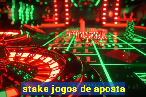 stake jogos de aposta