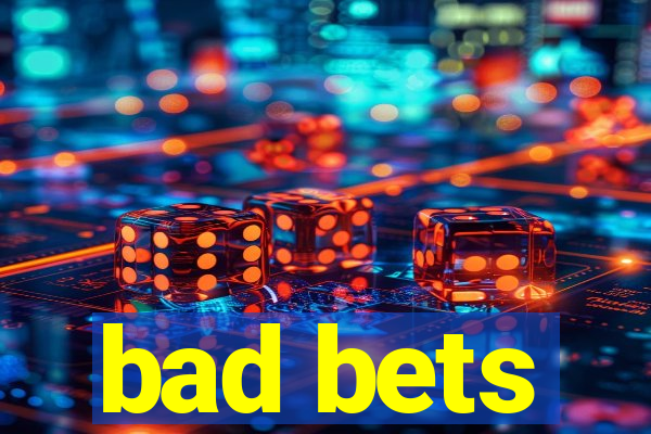 bad bets