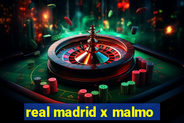 real madrid x malmo