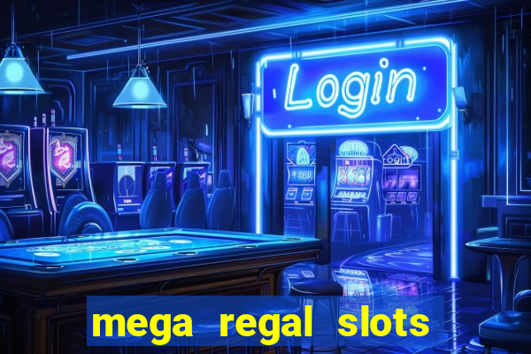 mega regal slots win cash