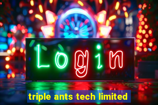 triple ants tech limited