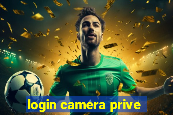 login camera prive