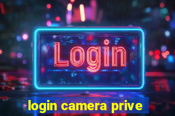 login camera prive