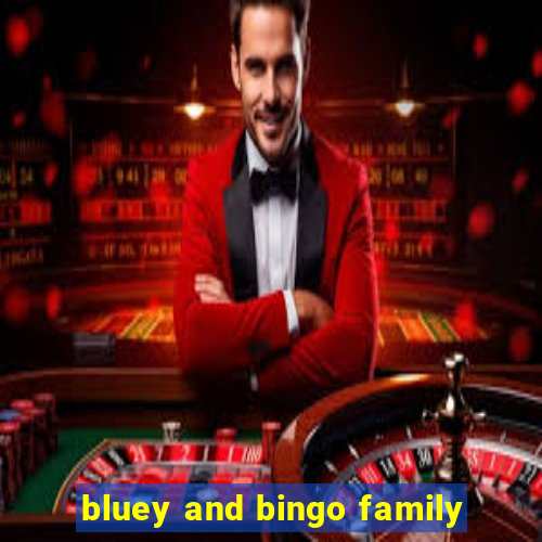 bluey and bingo family