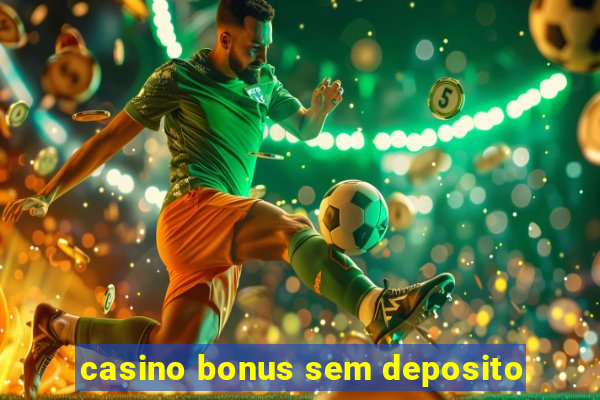 casino bonus sem deposito