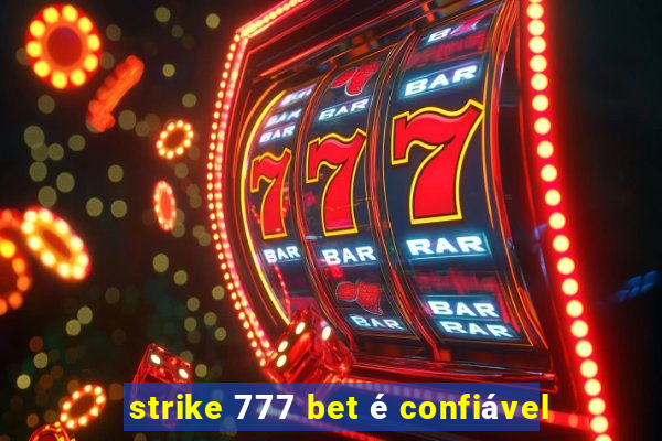 strike 777 bet é confiável