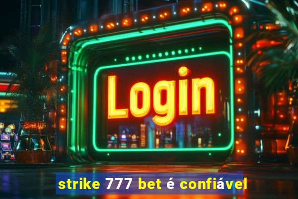 strike 777 bet é confiável