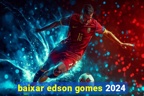 baixar edson gomes 2024