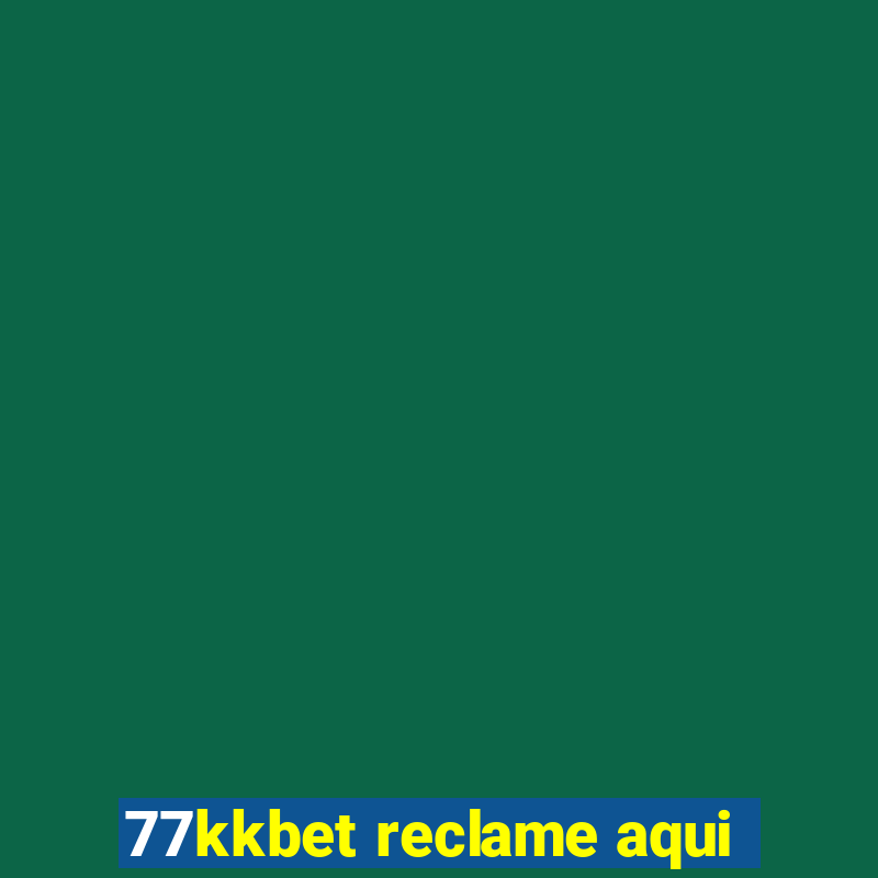 77kkbet reclame aqui