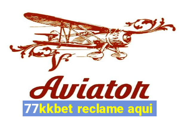 77kkbet reclame aqui