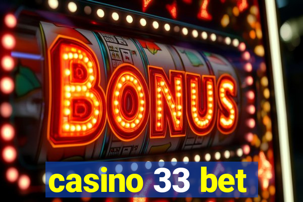 casino 33 bet