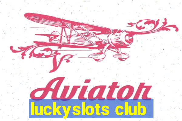 luckyslots club