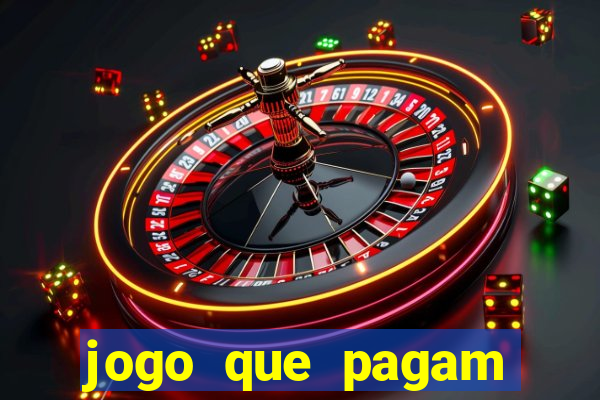 jogo que pagam dinheiro de verdade