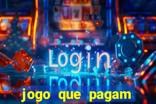 jogo que pagam dinheiro de verdade