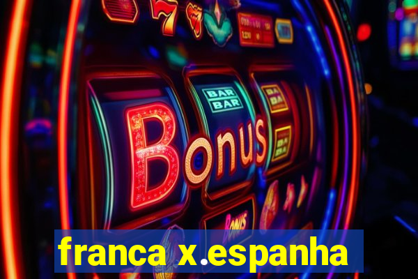 franca x.espanha