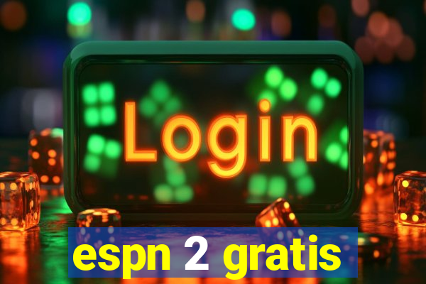 espn 2 gratis