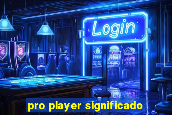 pro player significado