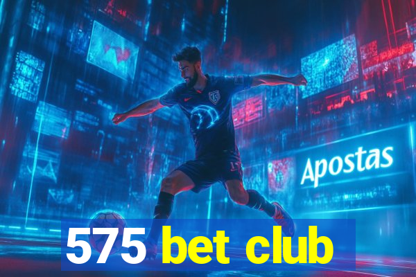 575 bet club