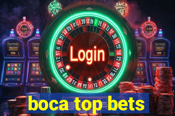 boca top bets