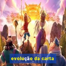 evolução da carta