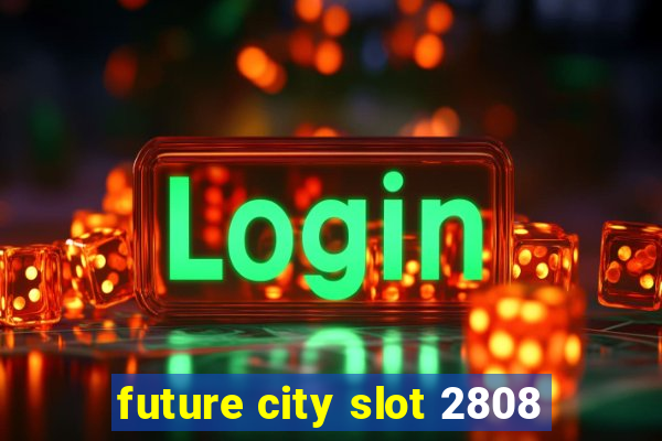 future city slot 2808