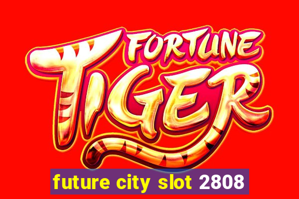 future city slot 2808