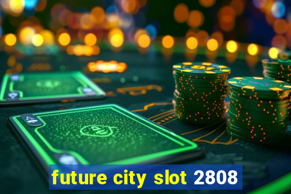 future city slot 2808