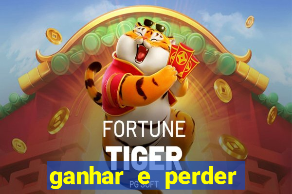 ganhar e perder faz parte do jogo frases