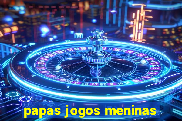 papas jogos meninas