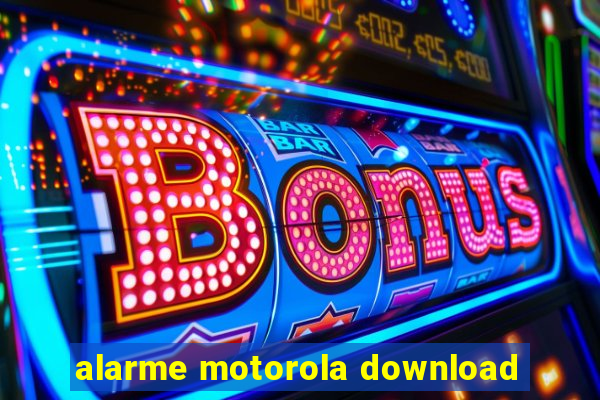 alarme motorola download