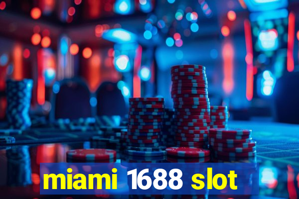 miami 1688 slot