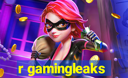 r gamingleaks